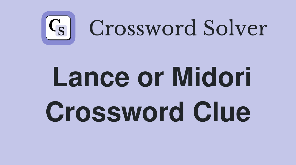 Lance or Midori Crossword Clue