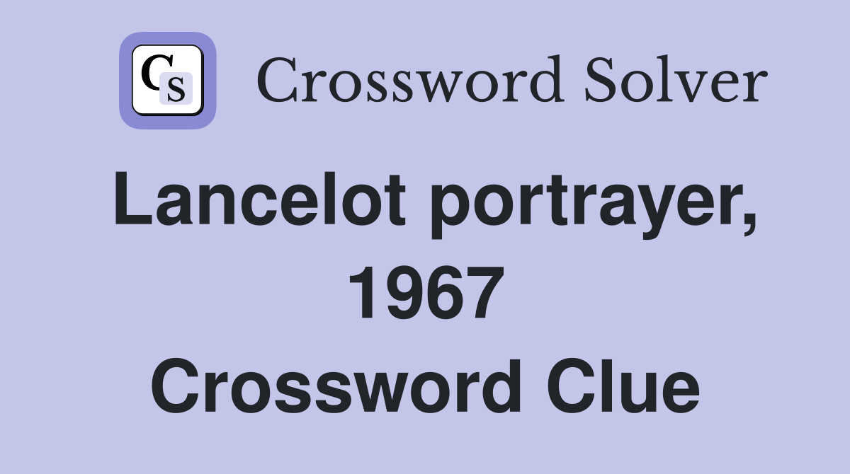 Lancelot portrayer, 1967 Crossword Clue