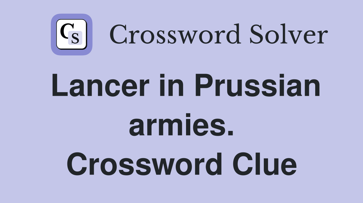Lancer in Prussian armies. Crossword Clue