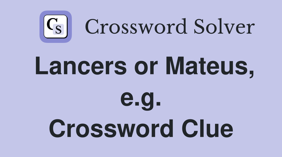 Lancers or Mateus, e.g. Crossword Clue