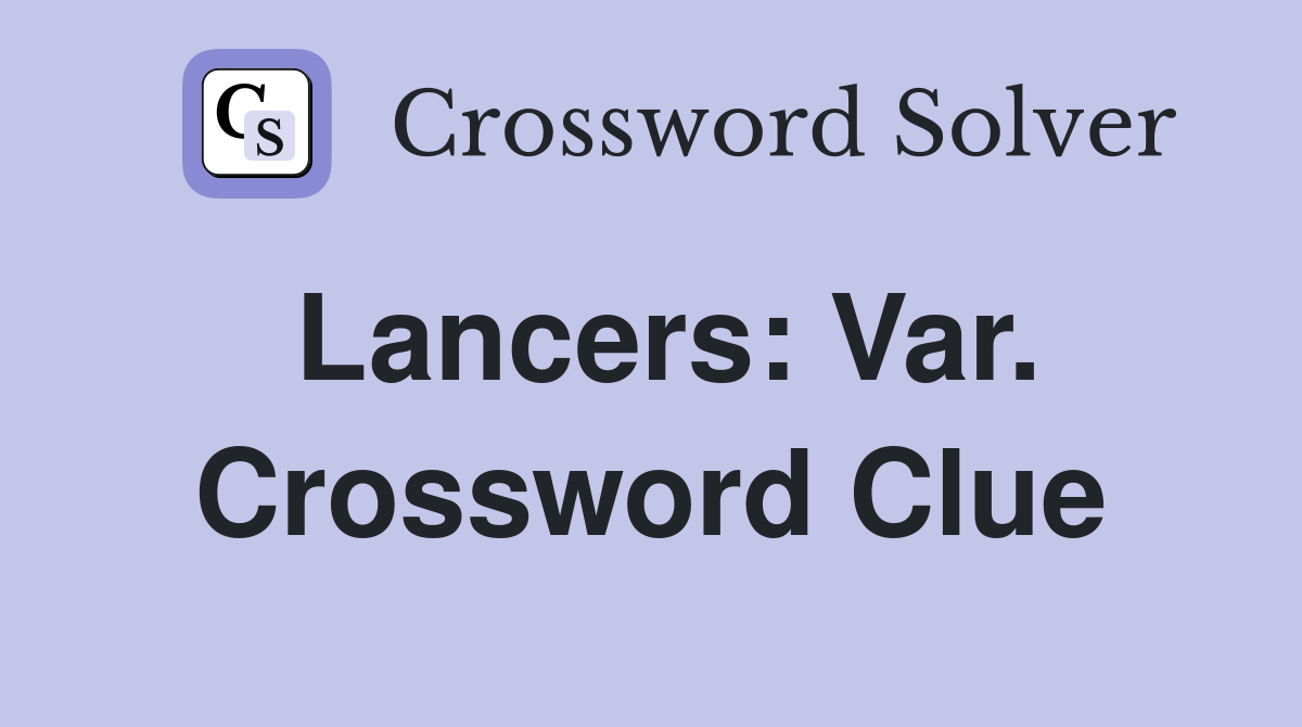 Lancers: Var. Crossword Clue