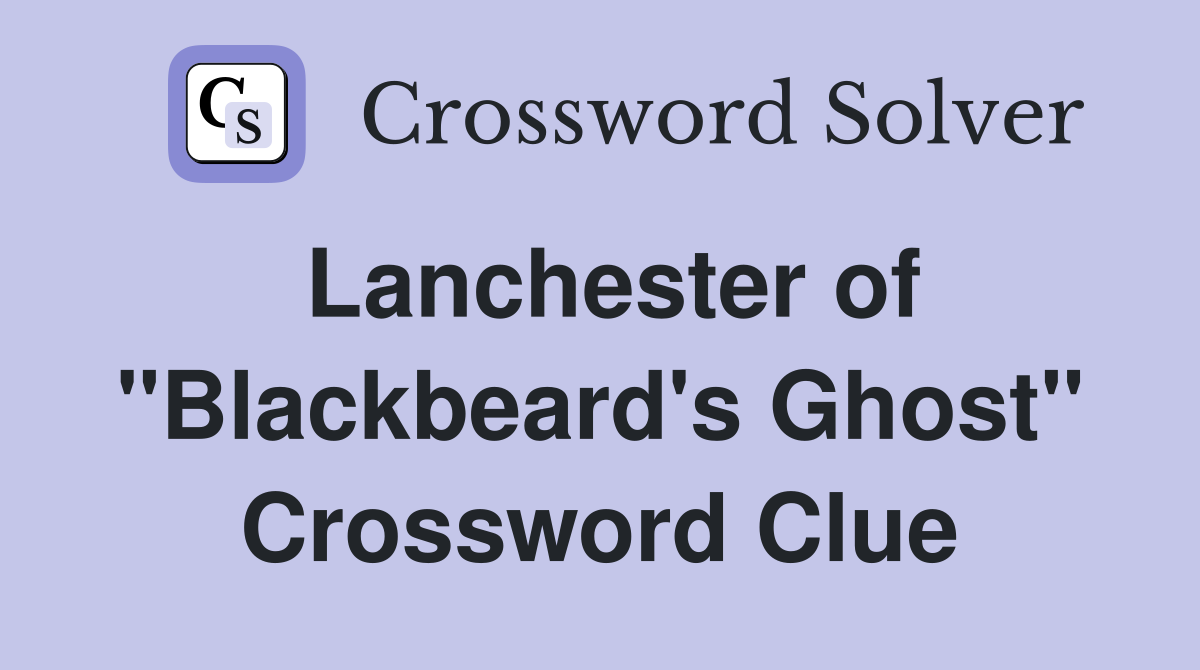 Lanchester of "Blackbeard's Ghost" Crossword Clue