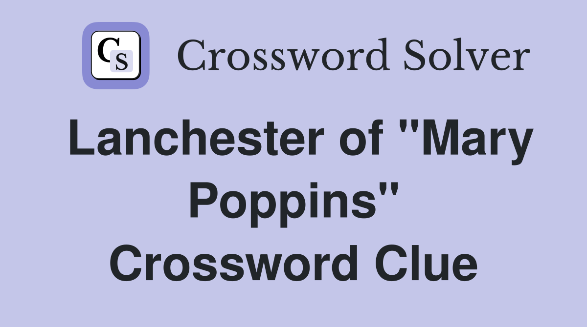 Lanchester of "Mary Poppins" Crossword Clue