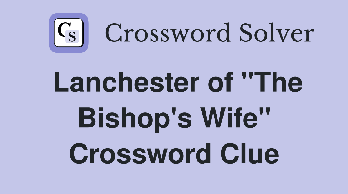 Lanchester of "The Bishop's Wife" Crossword Clue