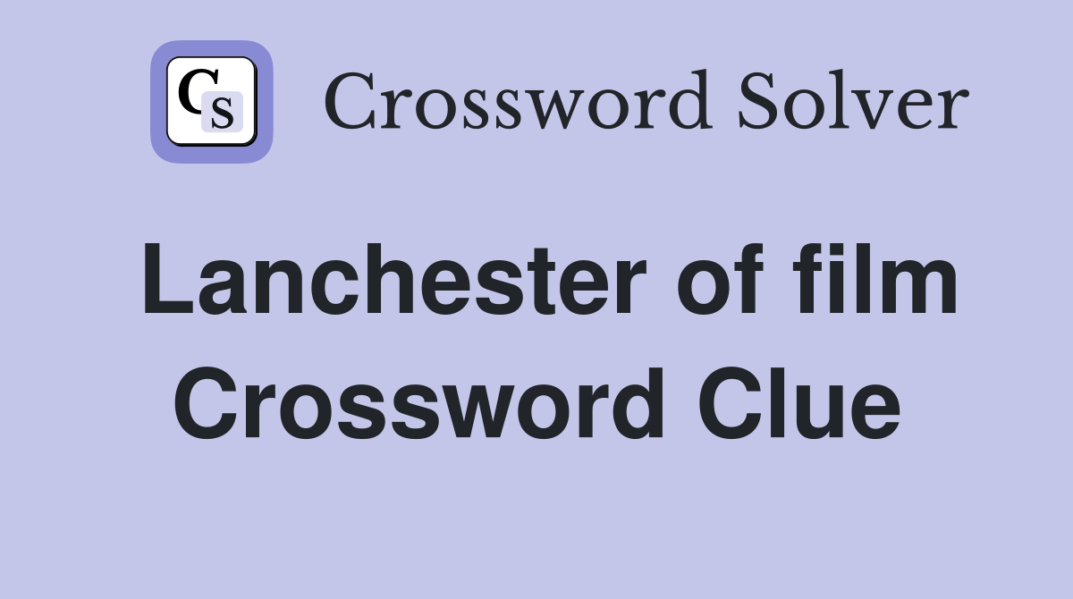 Lanchester of film Crossword Clue