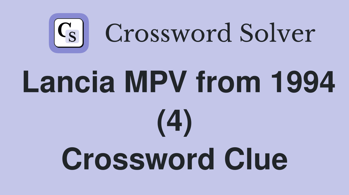 Lancia MPV from 1994 (4) Crossword Clue