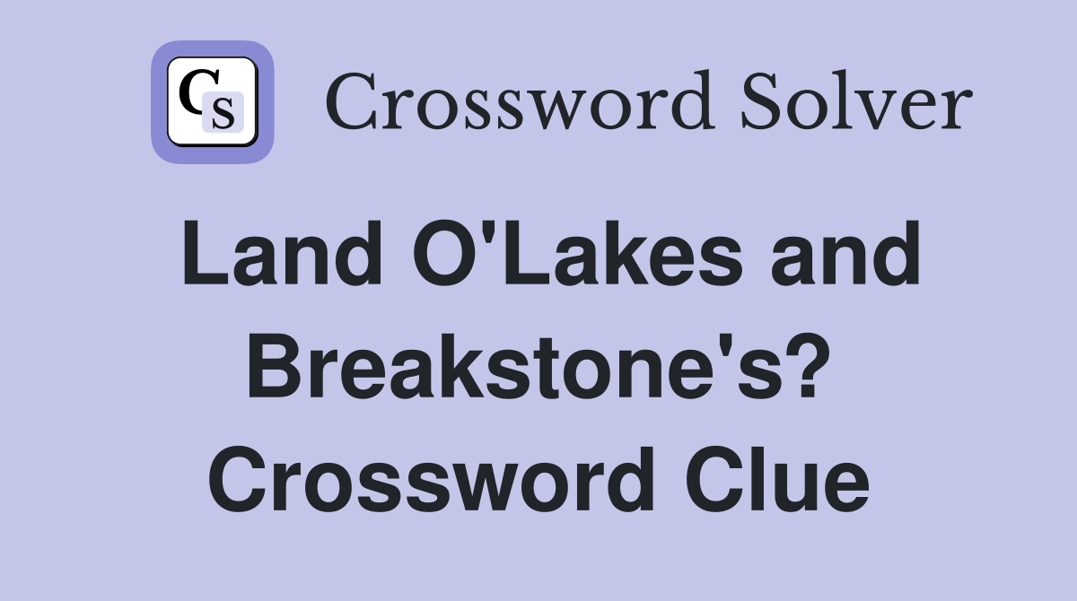 Land O'Lakes and Breakstone's? Crossword Clue