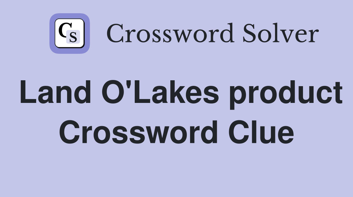 Land O'Lakes product Crossword Clue