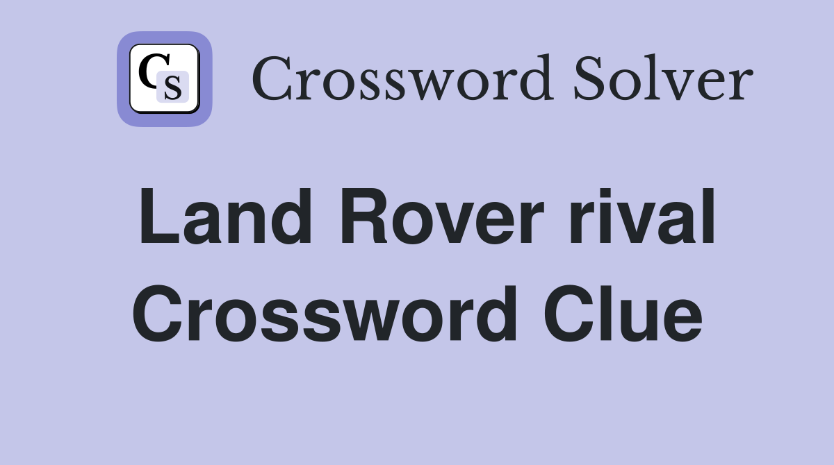 Land Rover rival Crossword Clue