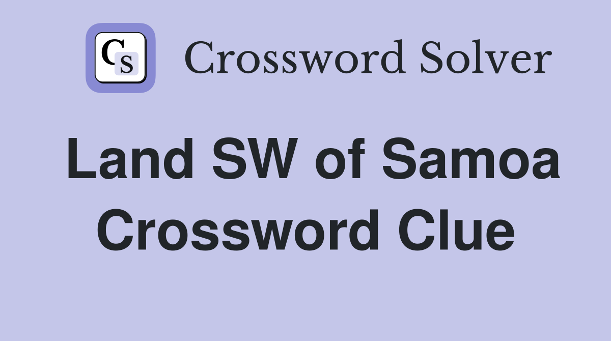 Land SW of Samoa Crossword Clue