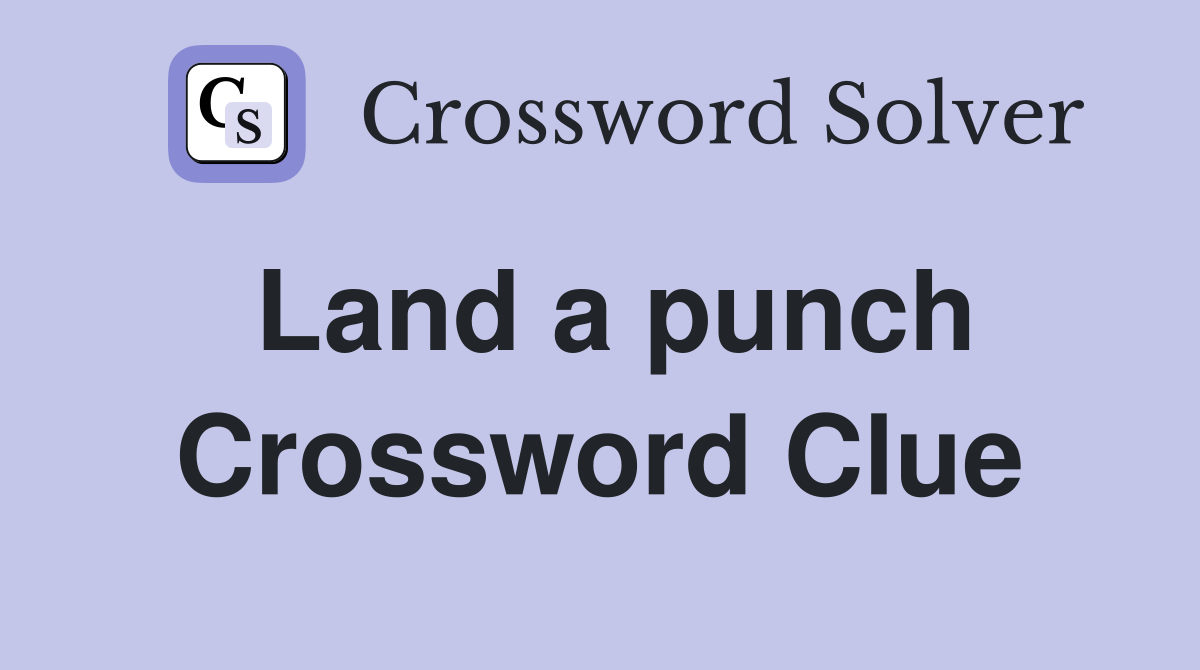 Land a punch Crossword Clue
