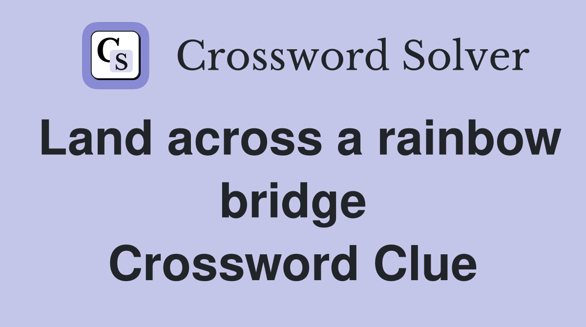 Land across a rainbow bridge Crossword Clue