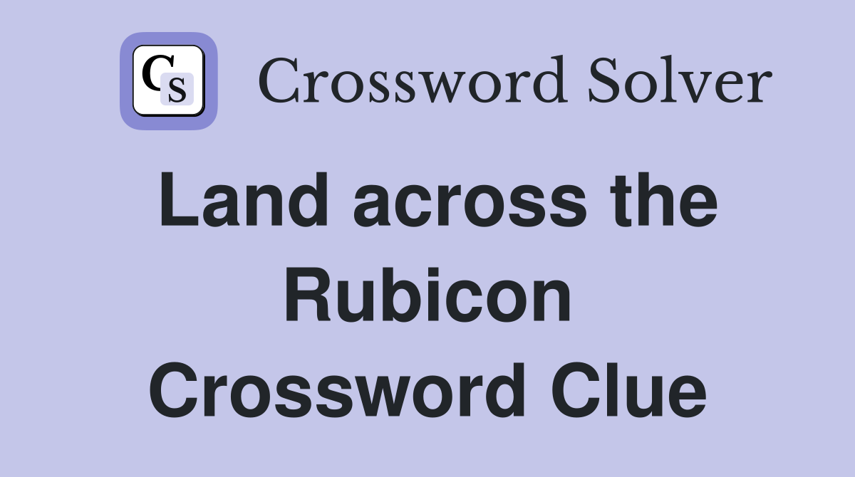 Land across the Rubicon Crossword Clue