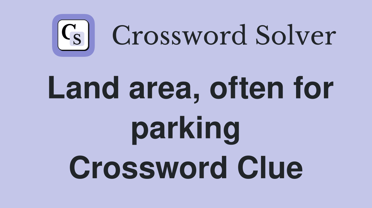 Land area, often for parking Crossword Clue