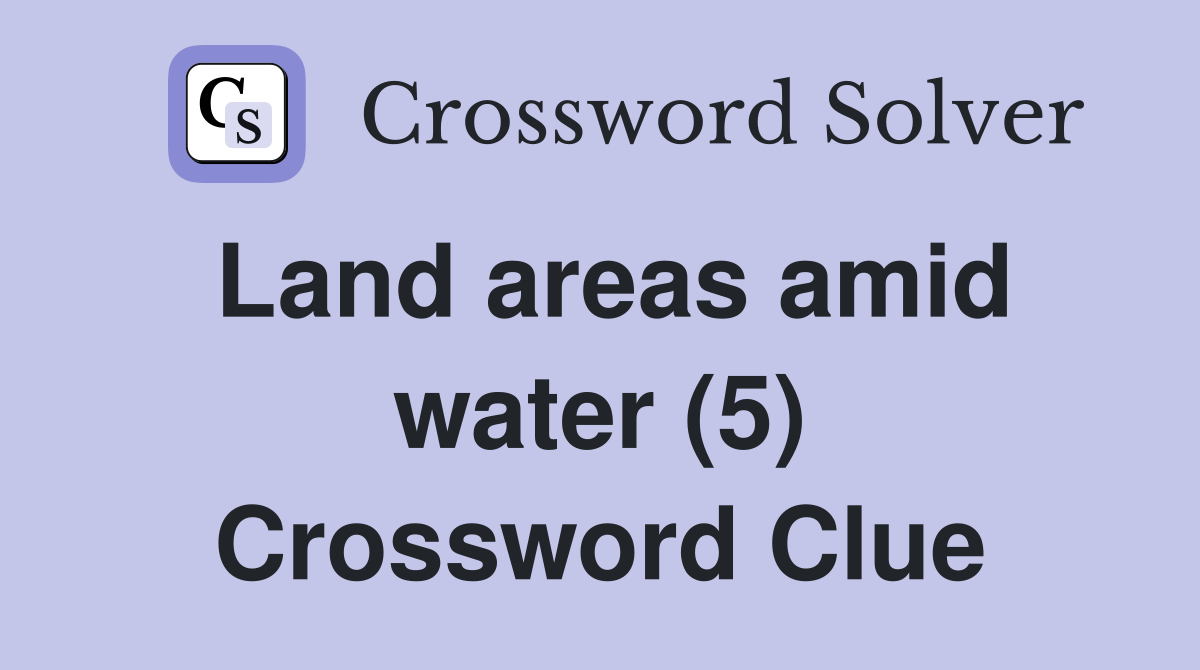 Land areas amid water (5) Crossword Clue