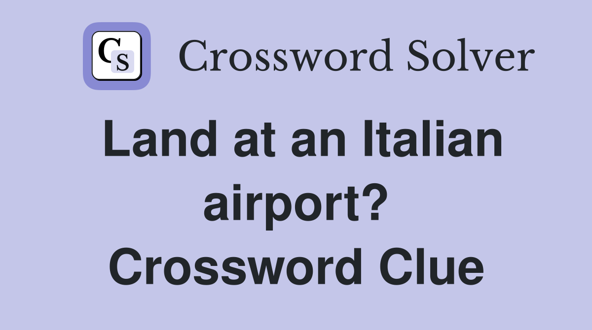 Land at an Italian airport? Crossword Clue