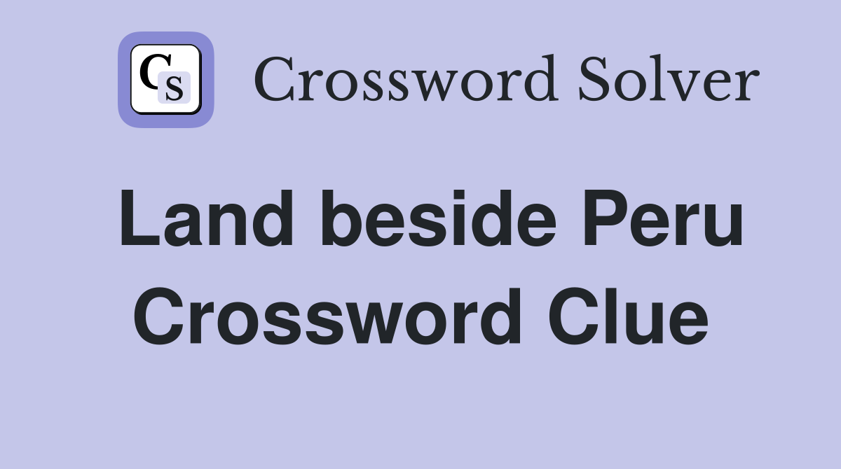 Land beside Peru Crossword Clue