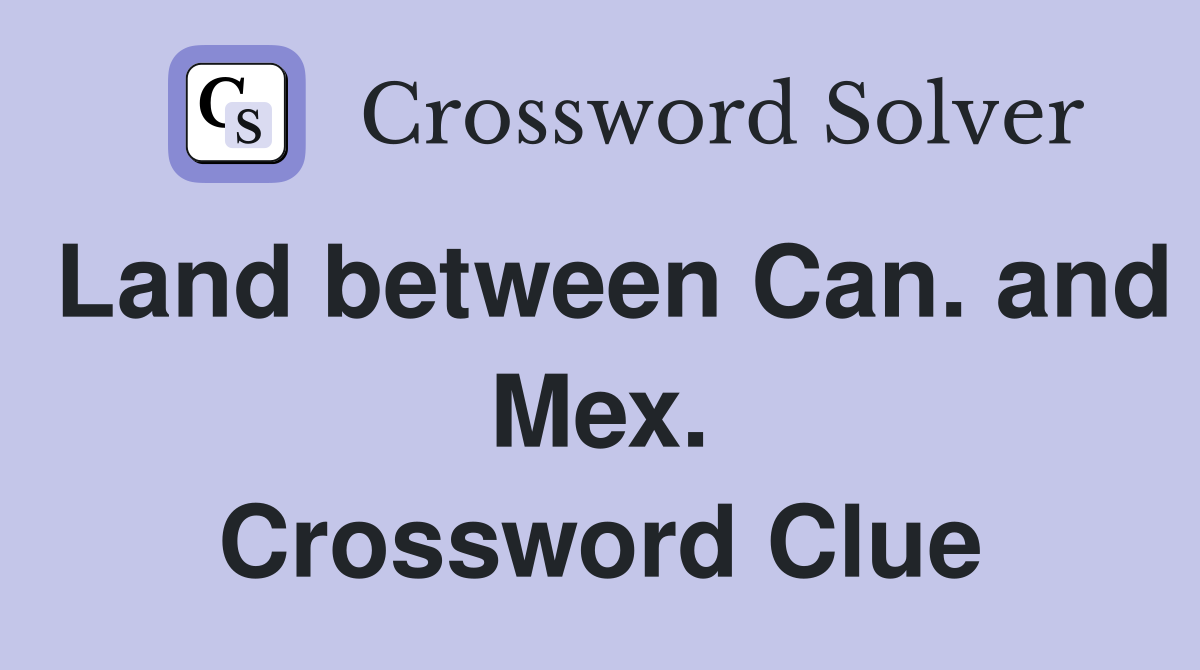 Land between Can. and Mex. Crossword Clue