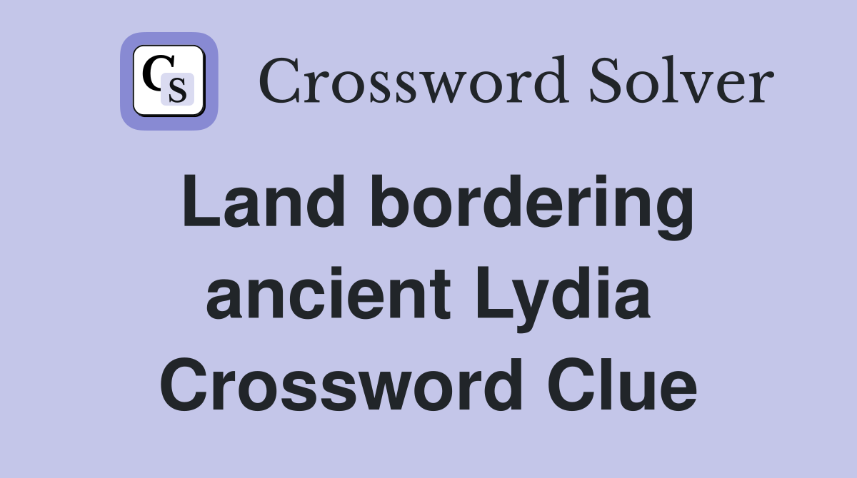 Land bordering ancient Lydia Crossword Clue