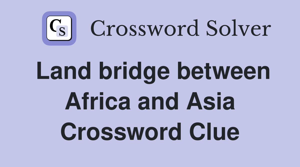 Land bridge between Africa and Asia Crossword Clue