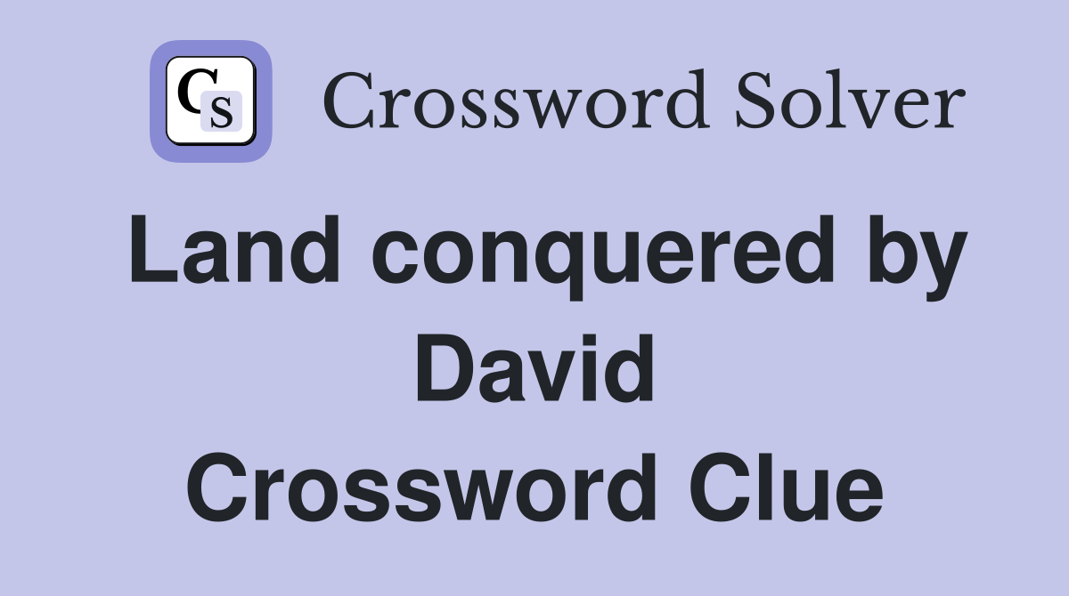 Land conquered by David Crossword Clue