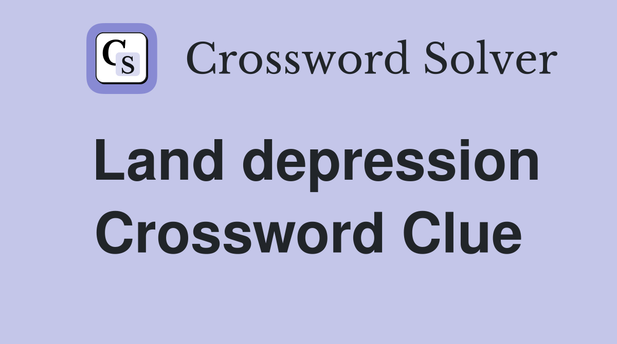 Land depression Crossword Clue