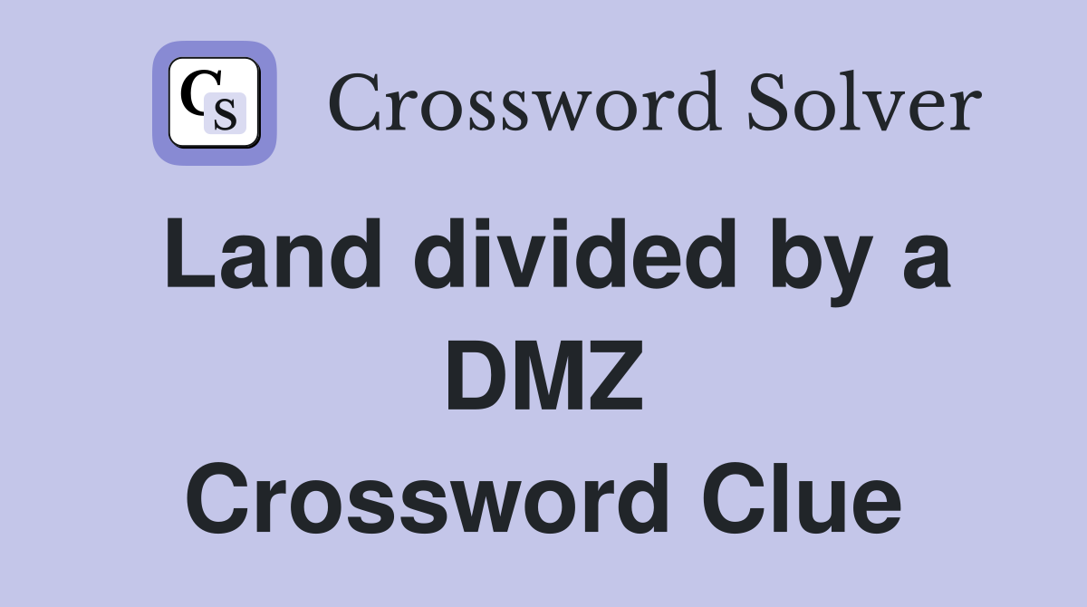 Land divided by a DMZ Crossword Clue