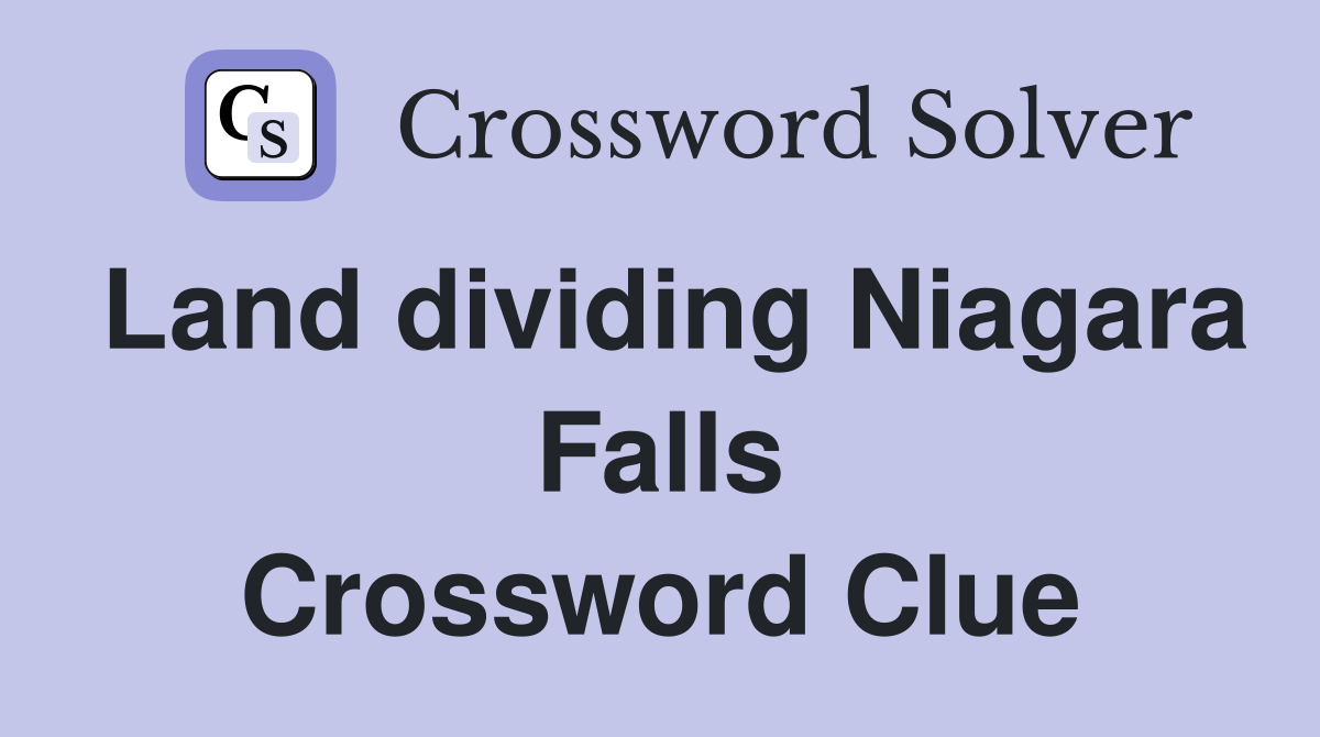 Land dividing Niagara Falls Crossword Clue