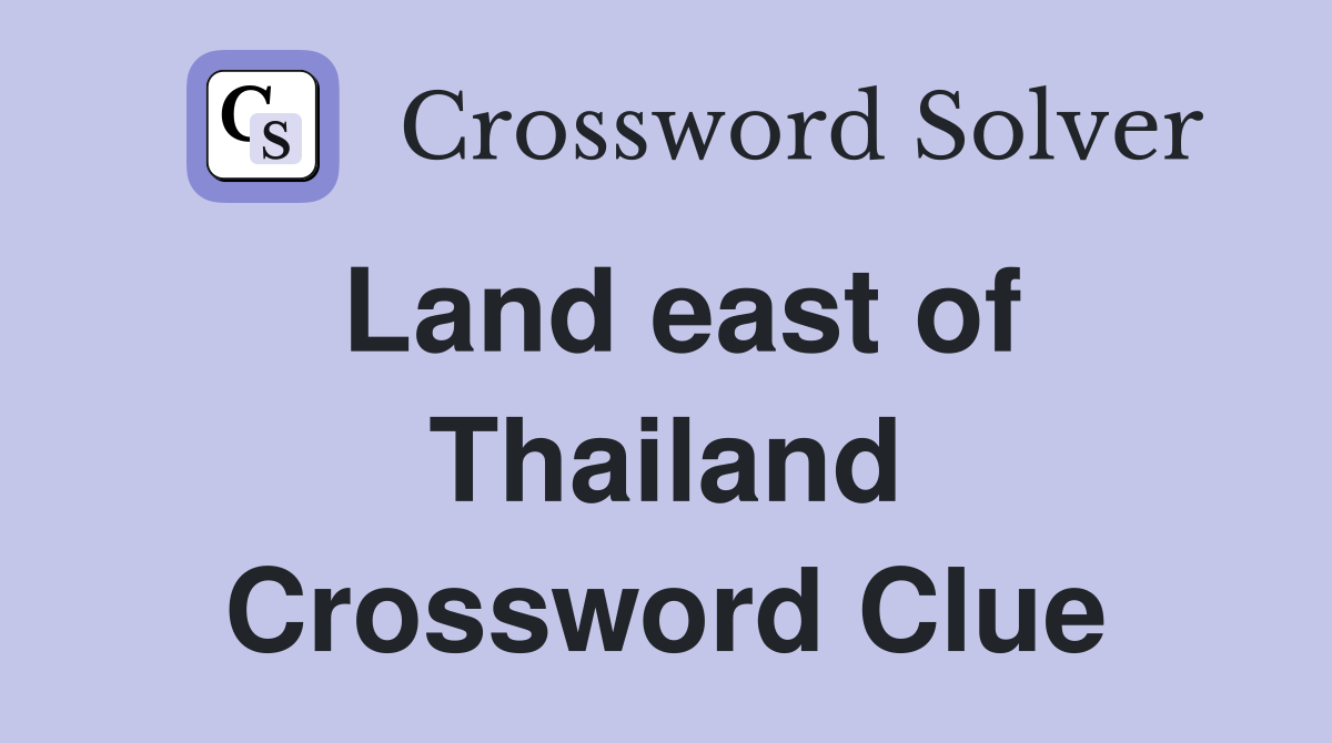 Land east of Thailand Crossword Clue