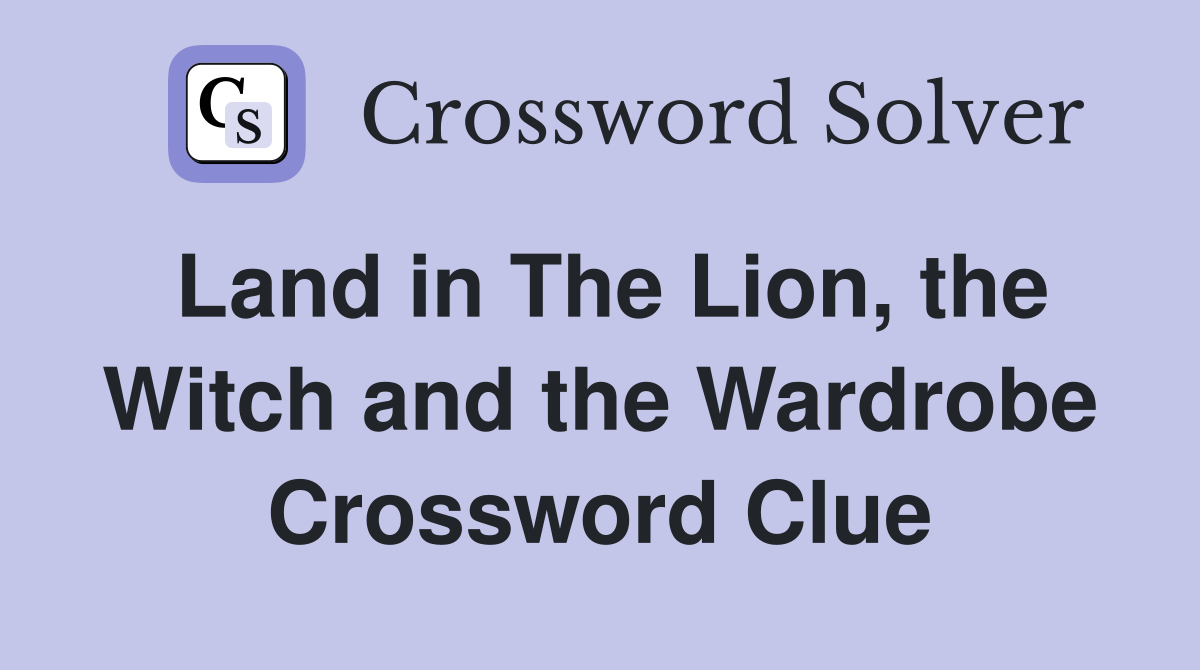 Land in The Lion, the Witch and the Wardrobe Crossword Clue