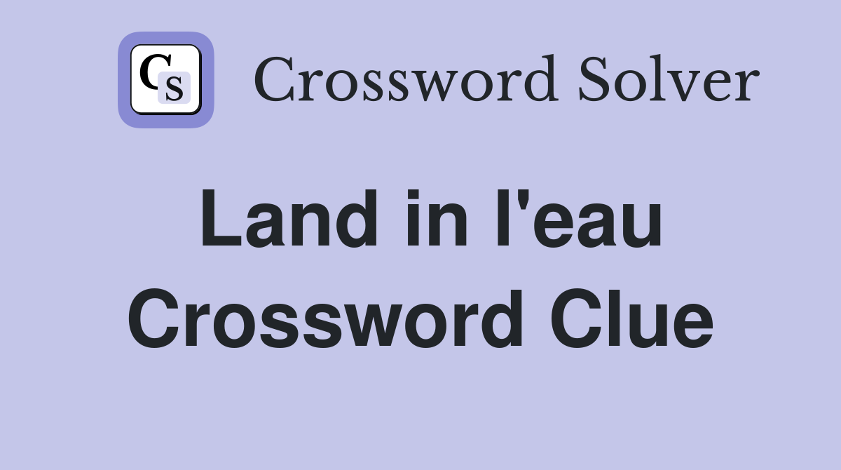 Land in l'eau Crossword Clue