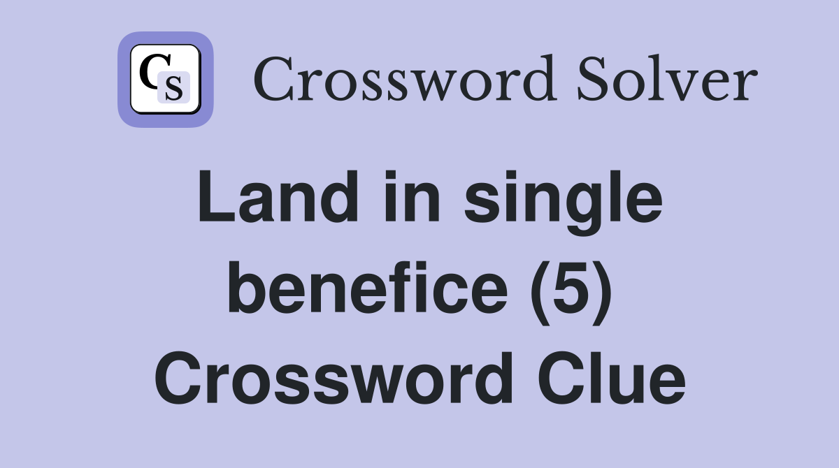 Land in single benefice (5) Crossword Clue