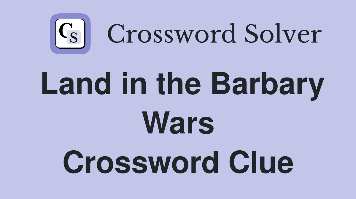 Land in the Barbary Wars Crossword Clue