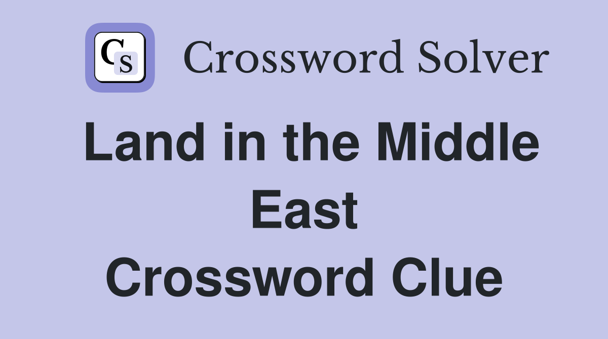 Land in the Middle East Crossword Clue
