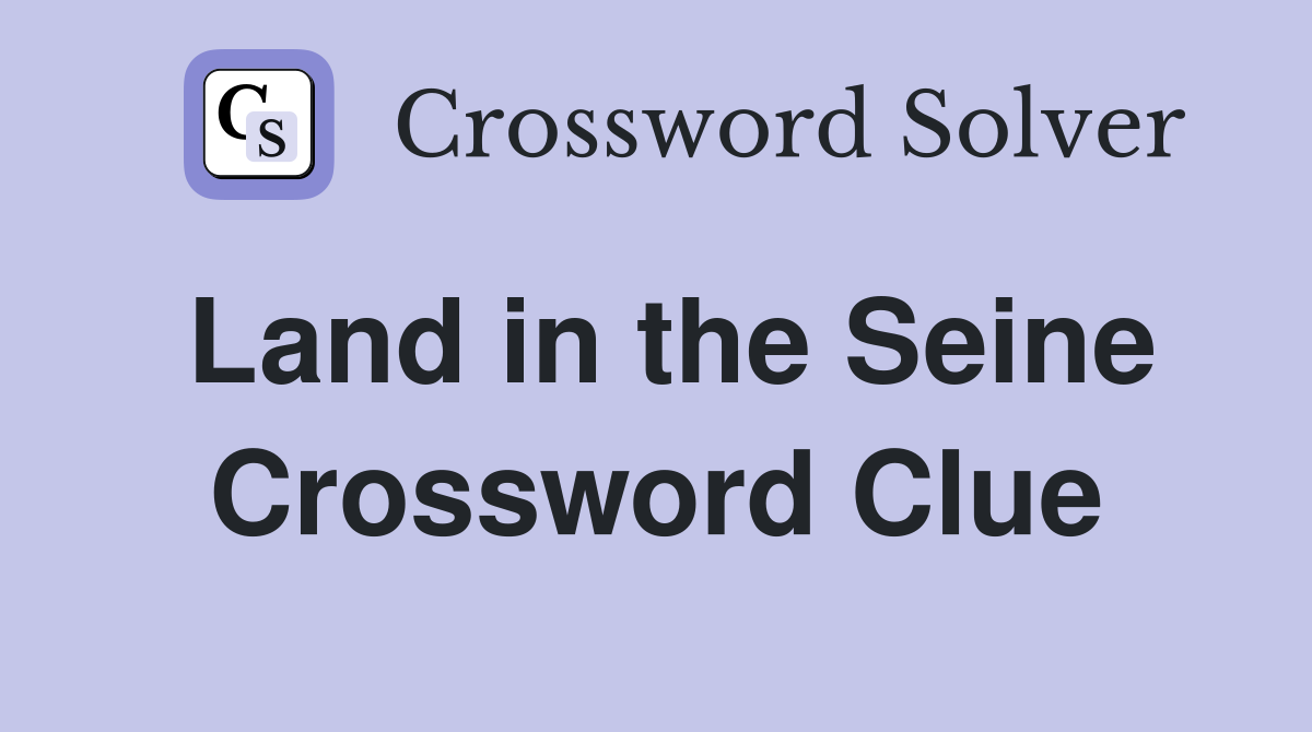 Land in the Seine Crossword Clue
