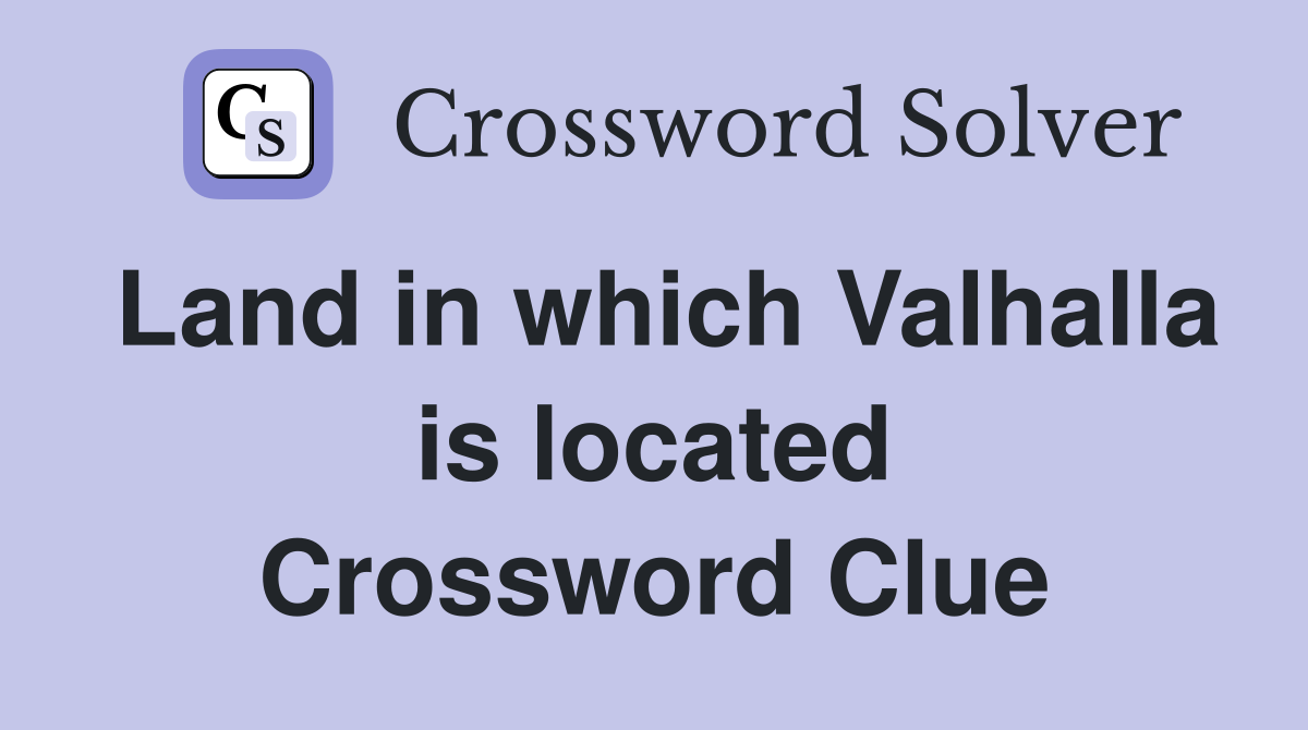 Land in which Valhalla is located Crossword Clue