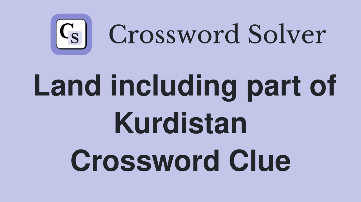 Land including part of Kurdistan Crossword Clue