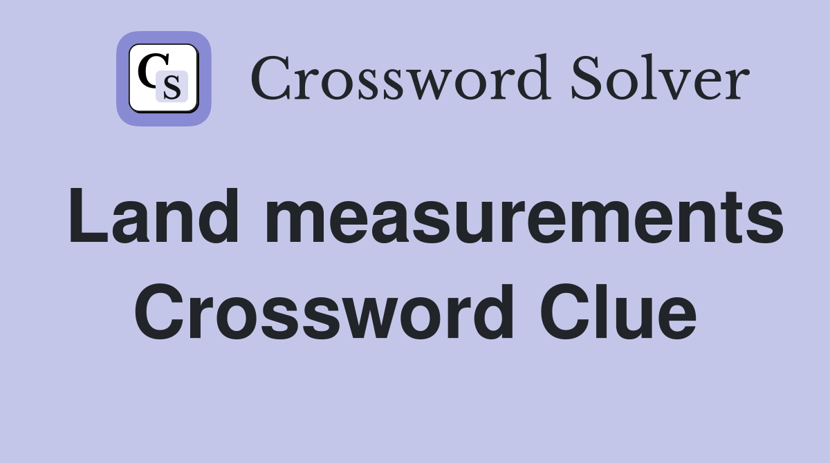 Land measurements Crossword Clue