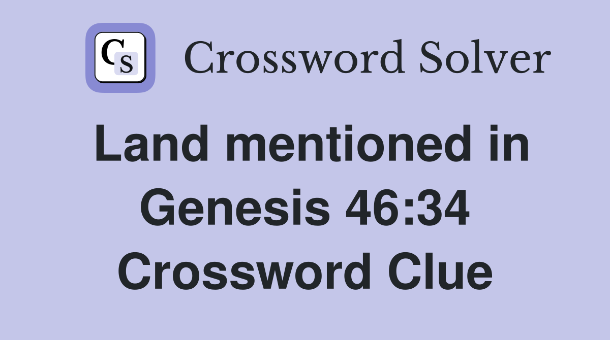 Land mentioned in Genesis 46:34 Crossword Clue