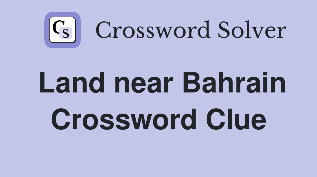 Land near Bahrain Crossword Clue