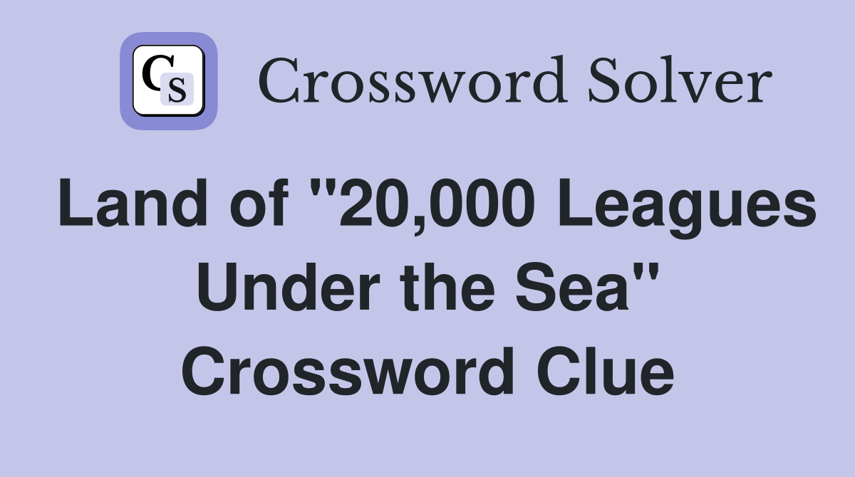 Land of "20,000 Leagues Under the Sea" Crossword Clue