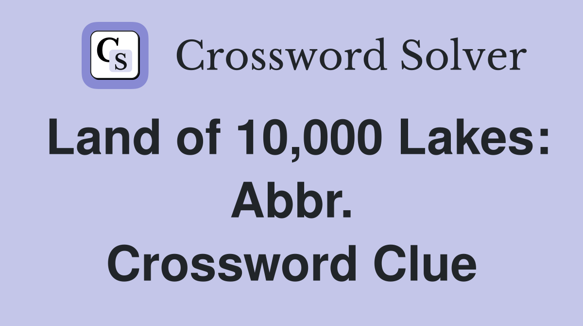 Land of 10,000 Lakes: Abbr. Crossword Clue