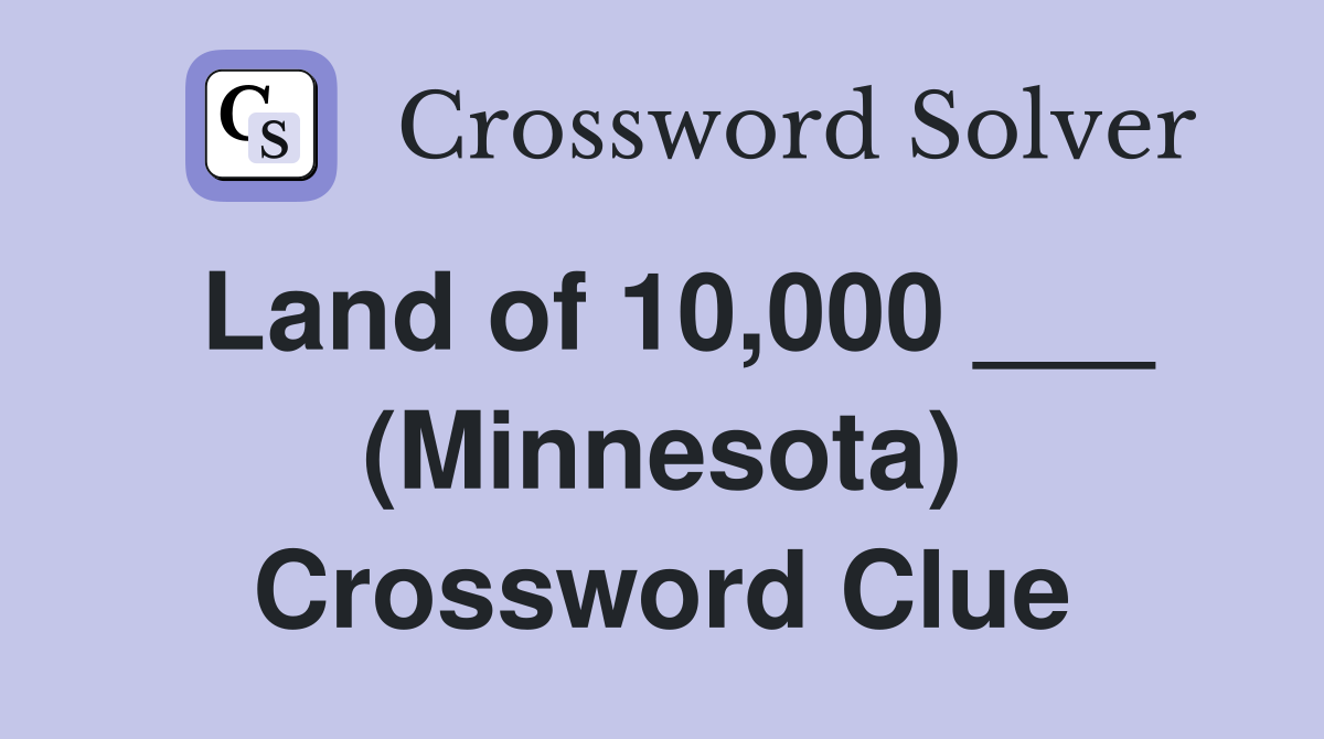 Land of 10,000 ___ (Minnesota) Crossword Clue