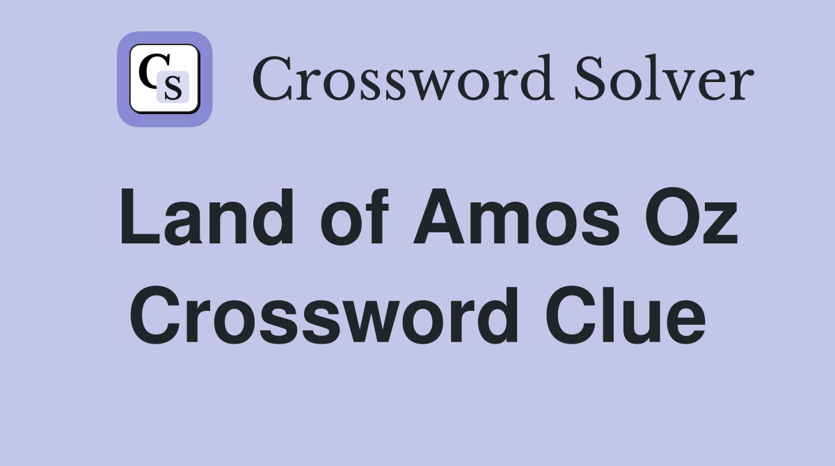 Land of Amos Oz Crossword Clue