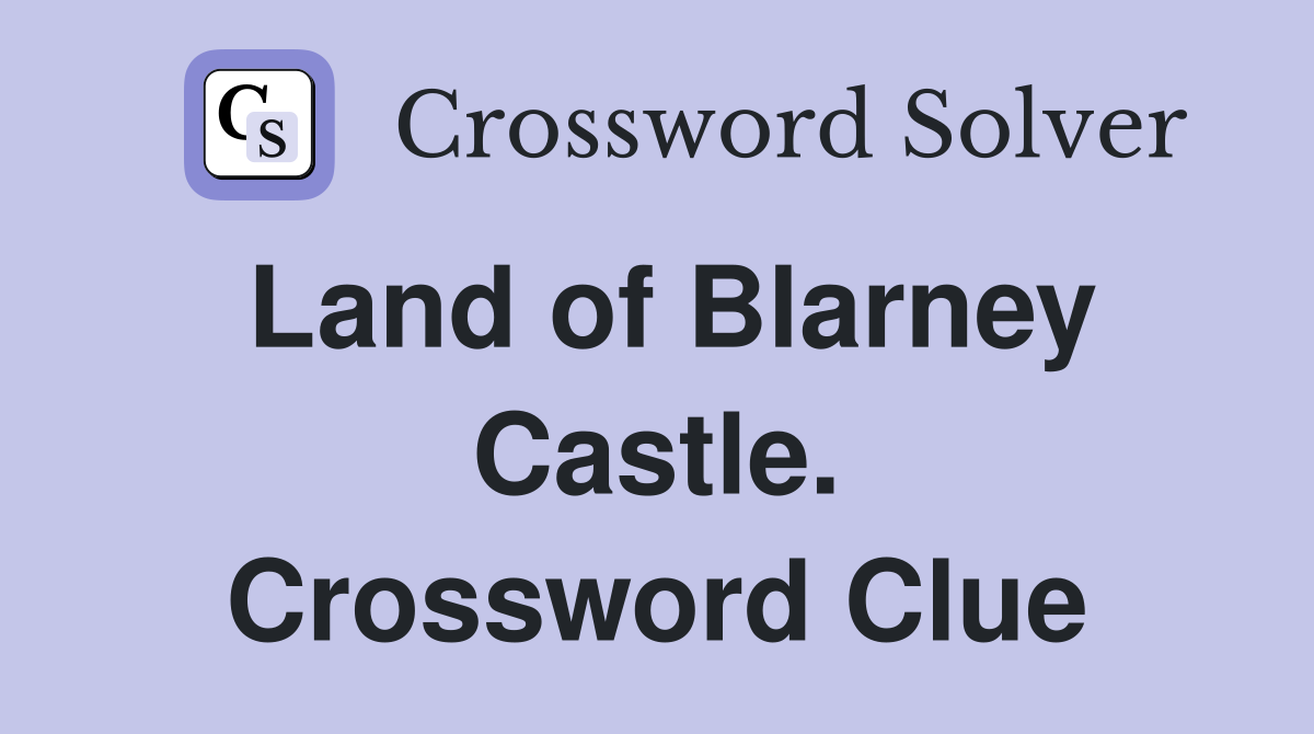 Land of Blarney Castle. Crossword Clue