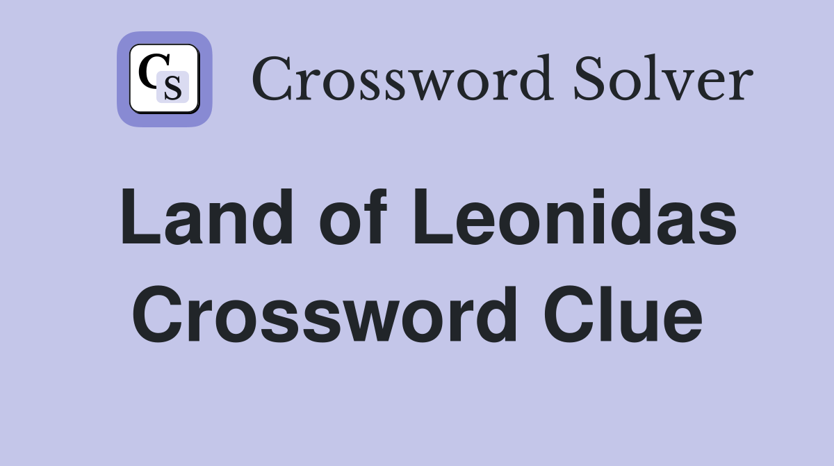 Land of Leonidas Crossword Clue