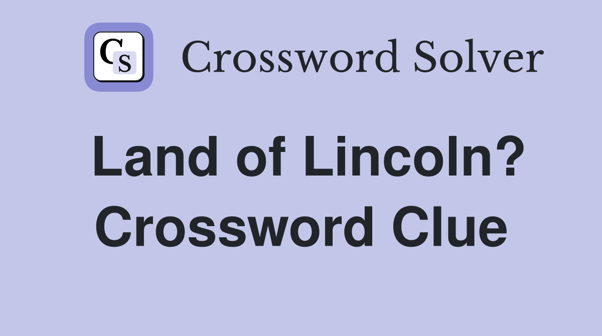 Land of Lincoln? Crossword Clue