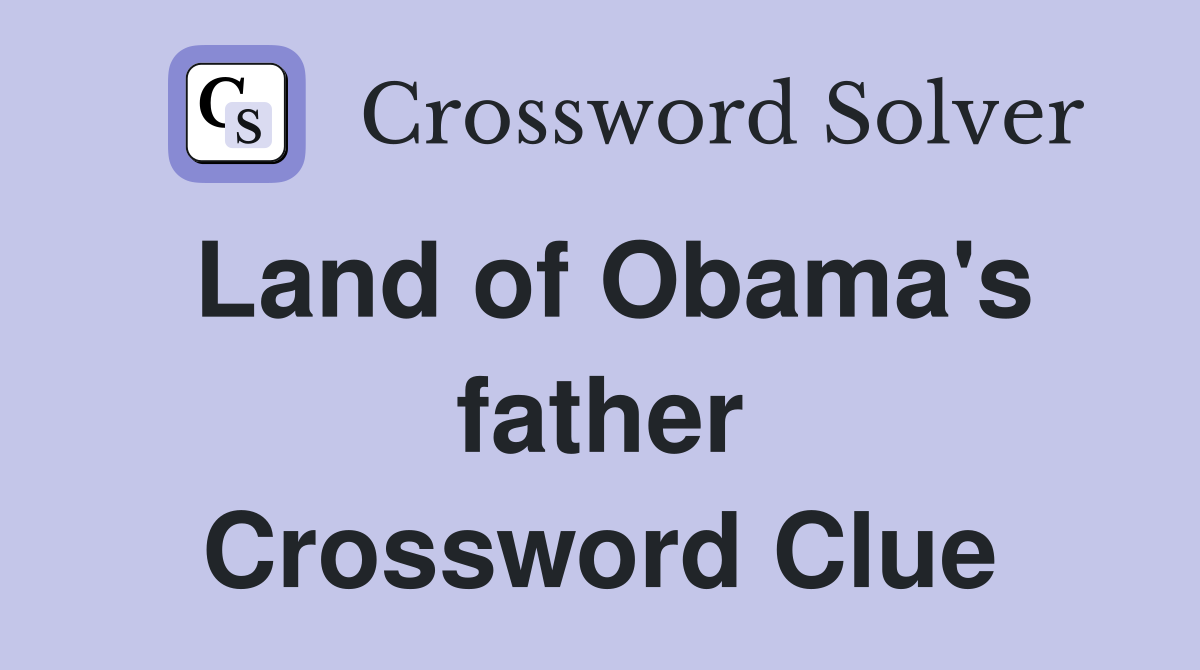 Land of Obama's father Crossword Clue