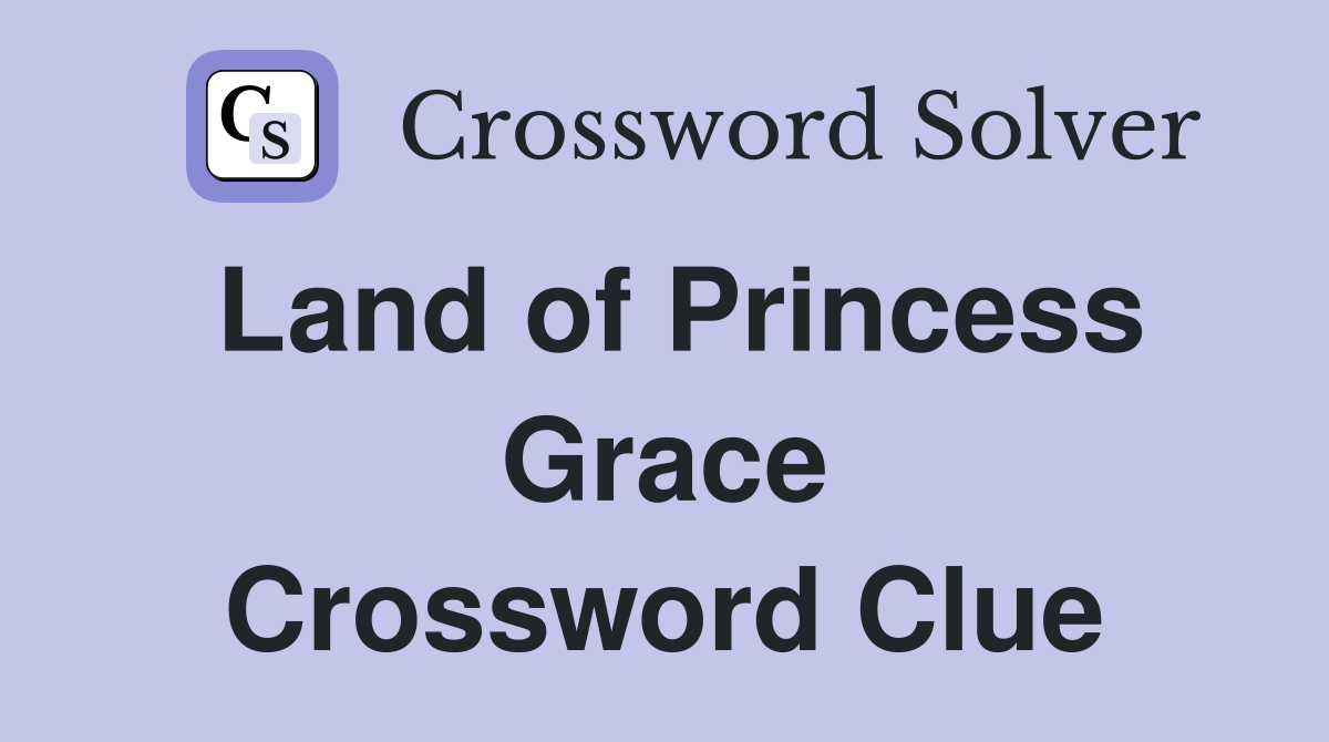 Land of Princess Grace Crossword Clue