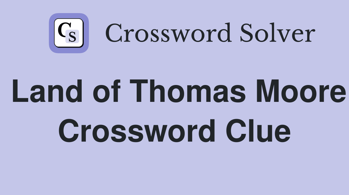 Land of Thomas Moore Crossword Clue